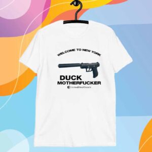 Welcome To New York, Duck Motherfucker T-Shirt