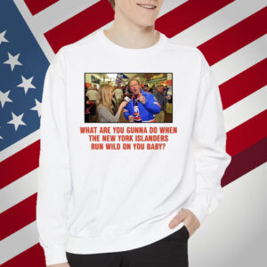What Are You Gunna Do When The New York Islanders T-Shirt