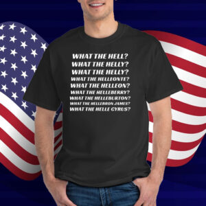 What The Hell What The Helly What The Helly What The Helleon T-Shirt