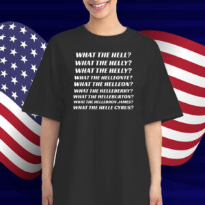What The Hell What The Helly What The Helly What The Helleon T-Shirt