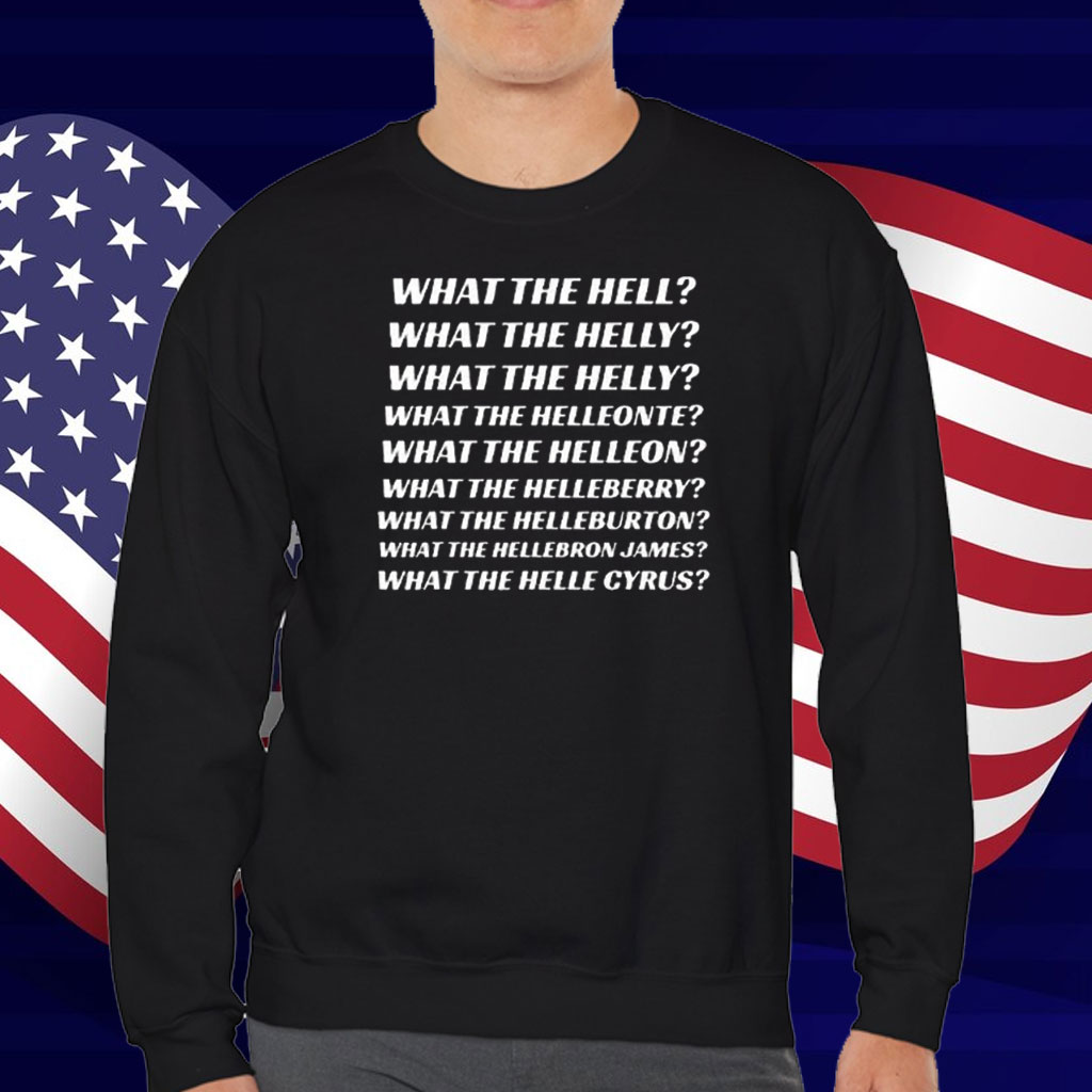 What The Hell What The Helly What The Helly What The Helleon T-Shirt
