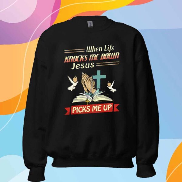 When Life Knocks Me Down Jesus God Christ T-Shirt