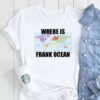 Where Is Frank Ocean T-Shirt