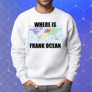 Where Is Frank Ocean T-Shirt Sweatshirt