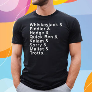 Whiskeyjack And Fiddler And Hedge And Quick Ben T-Shirt