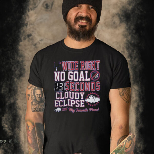 Wide Right No Goal 13 Seconds Cloudy Eclipse Still My Favorite Place T-Shirt