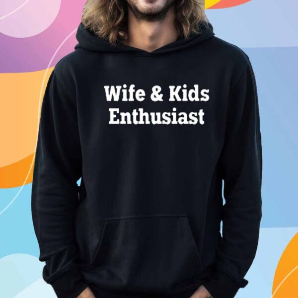 Wife And Kids Enthusiast T-Shirt