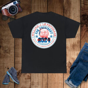 William J Le Petomane For President 2024 What’ll That Asshole Think Of Next T-Shirt