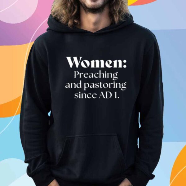 Women Preaching And Pastoring Since Ad 1 T-Shirt