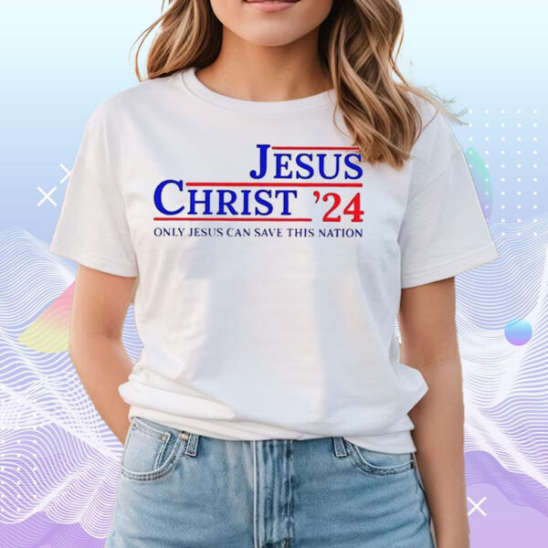 Women’s Jesus Christ 2024 Only Jesus Can Save This Nation Casual T-Shirt