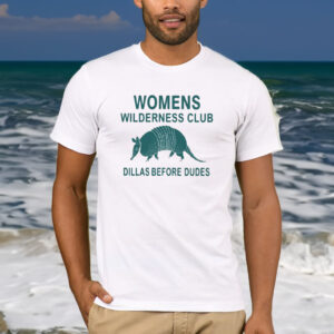 Womens Wilderness Club Dillas Before Dudes T Shirt