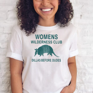 Womens Wilderness Club Dillas Before Dudes T Shirts