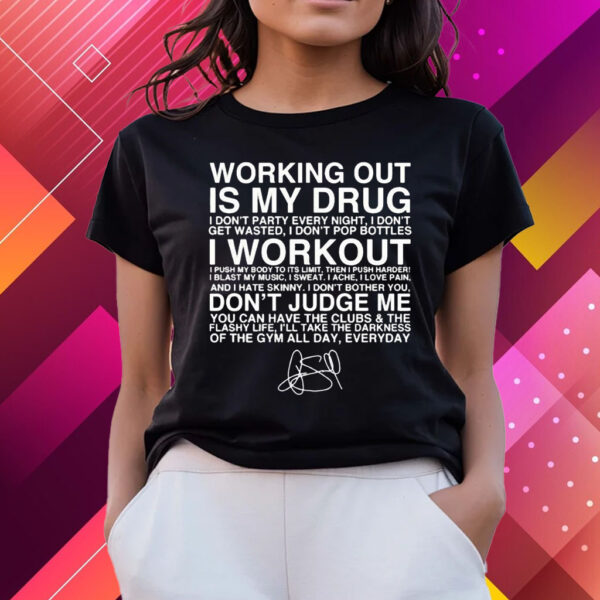 Working Out Is My Drug I Workout Dont Judge Me T-Shirts