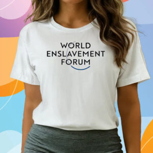 World Enslavement Forum Tee Shirts