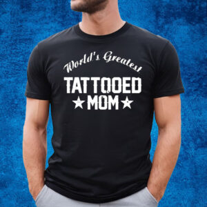 Worlds Greatest Tattooed Mom T-Shirt