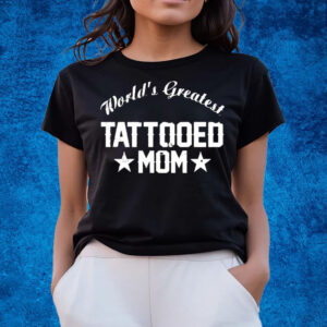 Worlds Greatest Tattooed Mom T-Shirts