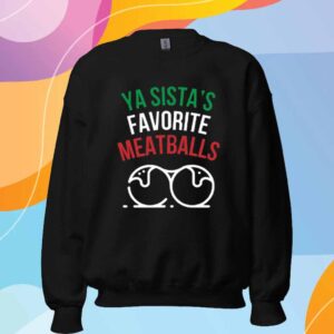 Ya Sista's Favorite Meatballs T-Shirt