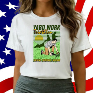 Yard Work Triathlon Mowing Trimming Weeding T-Shirt