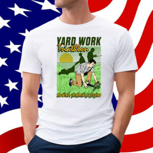 Yard Work Triathlon Mowing Trimming Weeding T-Shirt