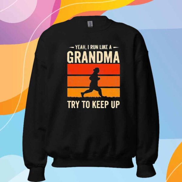 Yeah I Run Like A Grandma Try To Keep Up Vintage T-Shirt