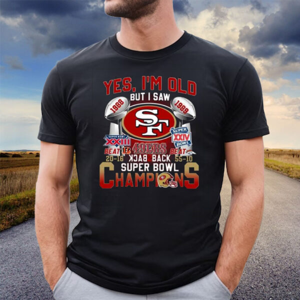 Yes I’m Old But I Saw SF 49ers Back To Back Super Bowl Champions T-Shirt