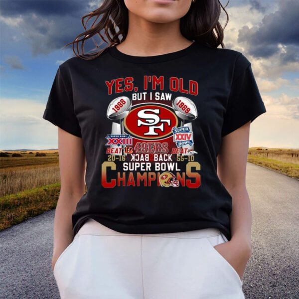 Yes I’m Old But I Saw SF 49ers Back To Back Super Bowl Champions T-Shirts