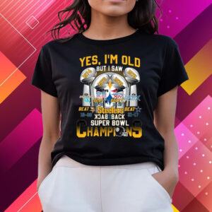 Yes I’m Old But I Saw Steelers Back To Back Super Bowl Champions Shirts