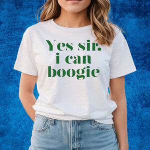 Yes Sir I Can Boogie 2024 T-Shirts