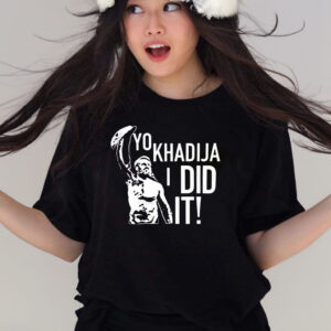 Yo Khadija I Did It T-Shirts