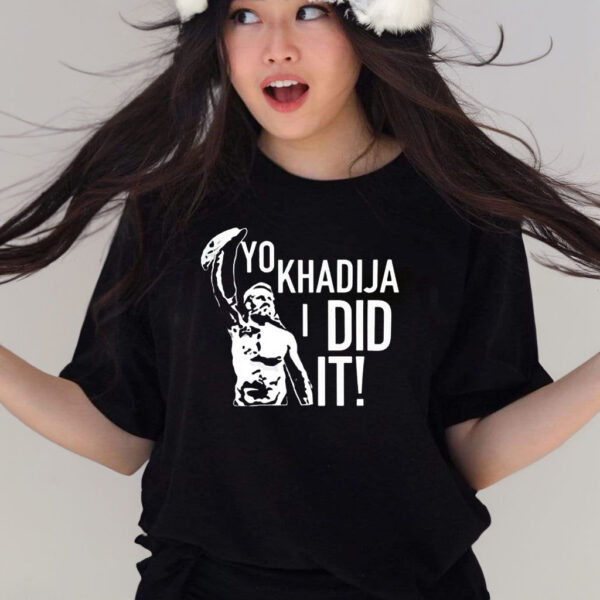 Yo Khadija I Did It T-Shirts