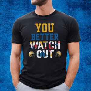 You Better Watch Out Pittsburgh Steelers T-Shirt