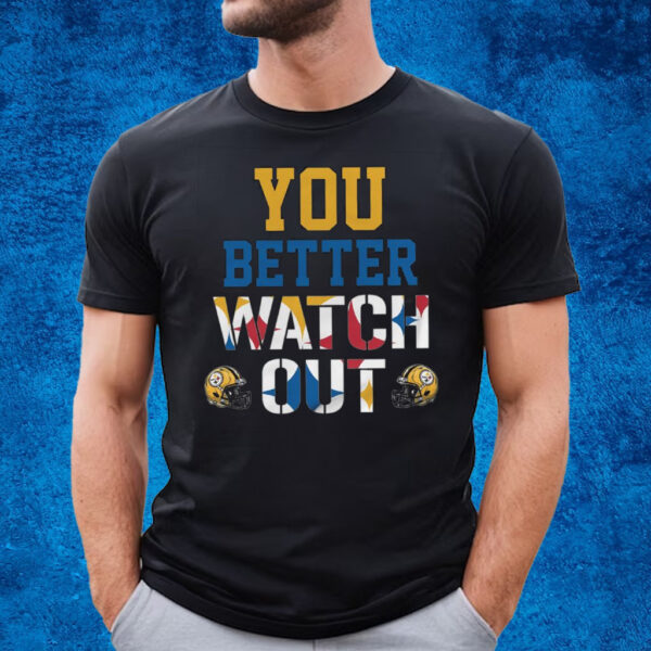 You Better Watch Out Pittsburgh Steelers T-Shirt