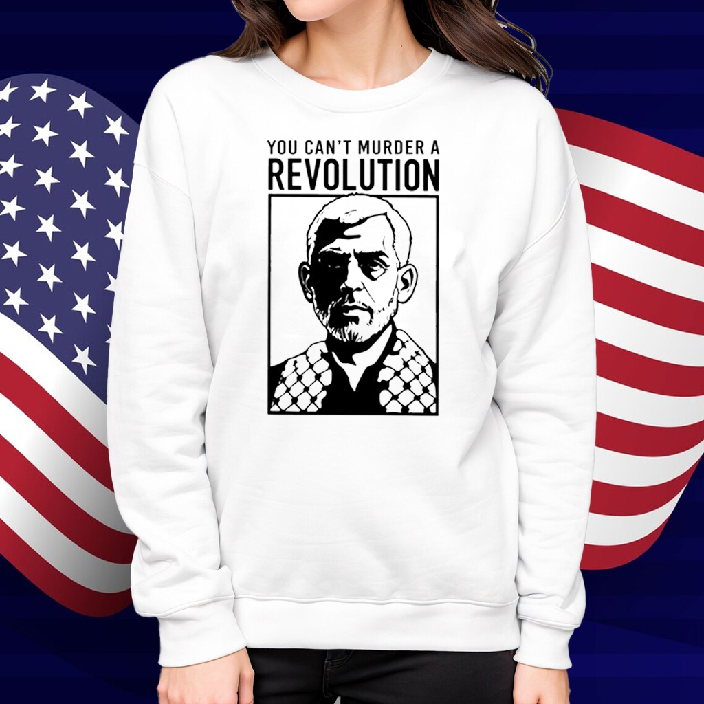 You Can't Murder A Revolution Shirt