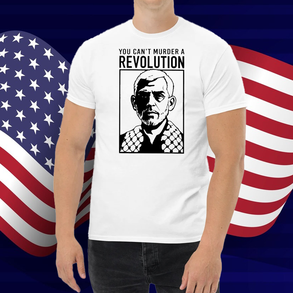 You Can't Murder A Revolution Shirt