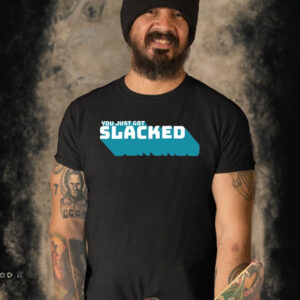 You Just Got Slacked T Shirt