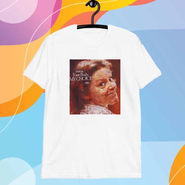 Your Body My Choice Aileen Wuornos T-Shirt