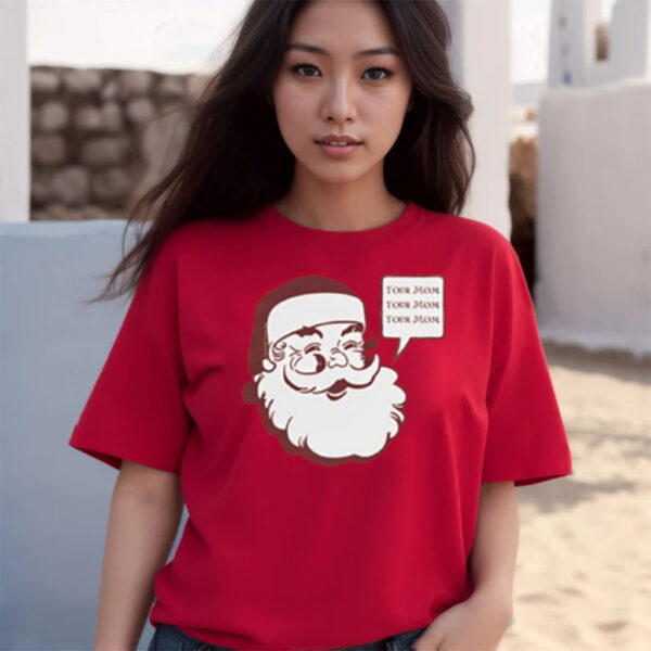 Your Mom Ho Ho Ho T-Shirts