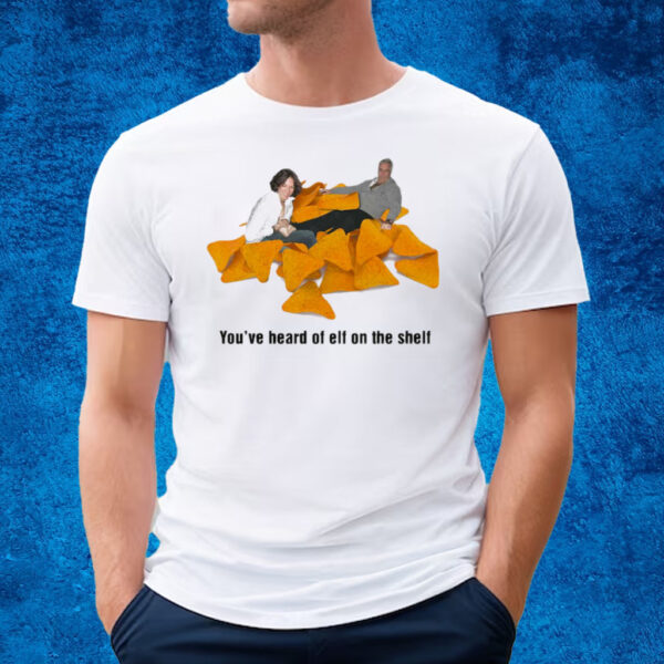 You’ve Heard Of Elf On A Shelf Pedophile On A Dorito Pile T-Shirt