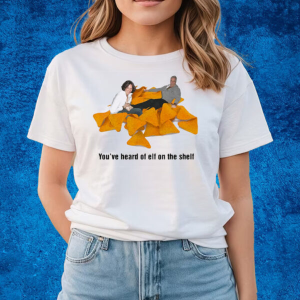 You’ve Heard Of Elf On A Shelf Pedophile On A Dorito Pile T-Shirts