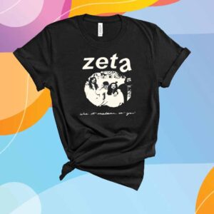 Zeta Was It Medicine To You Shirt